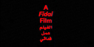 Title screen of A Fidai Film by Kamal Al Jafari in red and Arabic-English text on black background, archival resistance theme.